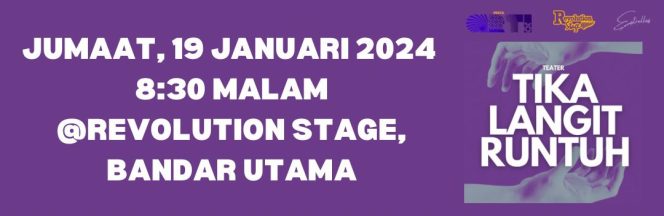 1. TEATER TIKA LANGIT RUNTUH : 19 JANUARI 2024 : JUMAAT : 8.30PM