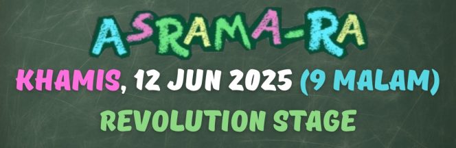 2. TEATER ASRAMA-RA : 12 JUN 2025 (KHAMIS) : 9:00 MALAM