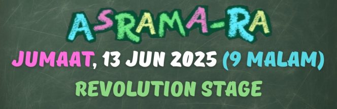 3. TEATER ASRAMA-RA : 13 JUN 2025 (JUMAAT) : 9:00 MALAM