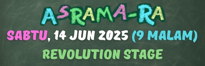 5. TEATER ASRAMA-RA : 14 JUN 2025 (SABTU) : 9:00 MALAM