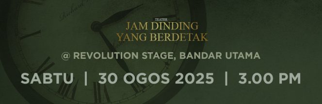 4. TEATER JAM DINDING YANG BERDETAK : 30 OGOS 2025 (SABTU) : 3:00 PETANG