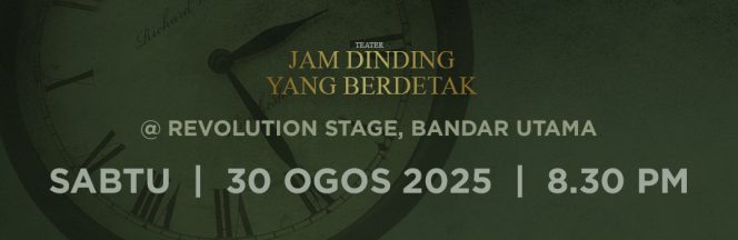 5. TEATER JAM DINDING YANG BERDETAK : 30 OGOS 2025 (SABTU) : 8:30 MALAM