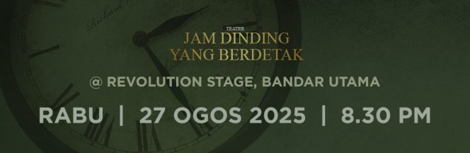 1. TEATER JAM DINDING YANG BERDETAK : 27 OGOS 2025 (RABU) : 8:30 MALAM