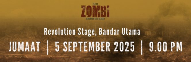 2. TEATER ZOMBI KEHIDUPAN FASA KEENAM :  5 SEPTEMBER 2025 (JUMAAT) : 9:00 MALAM